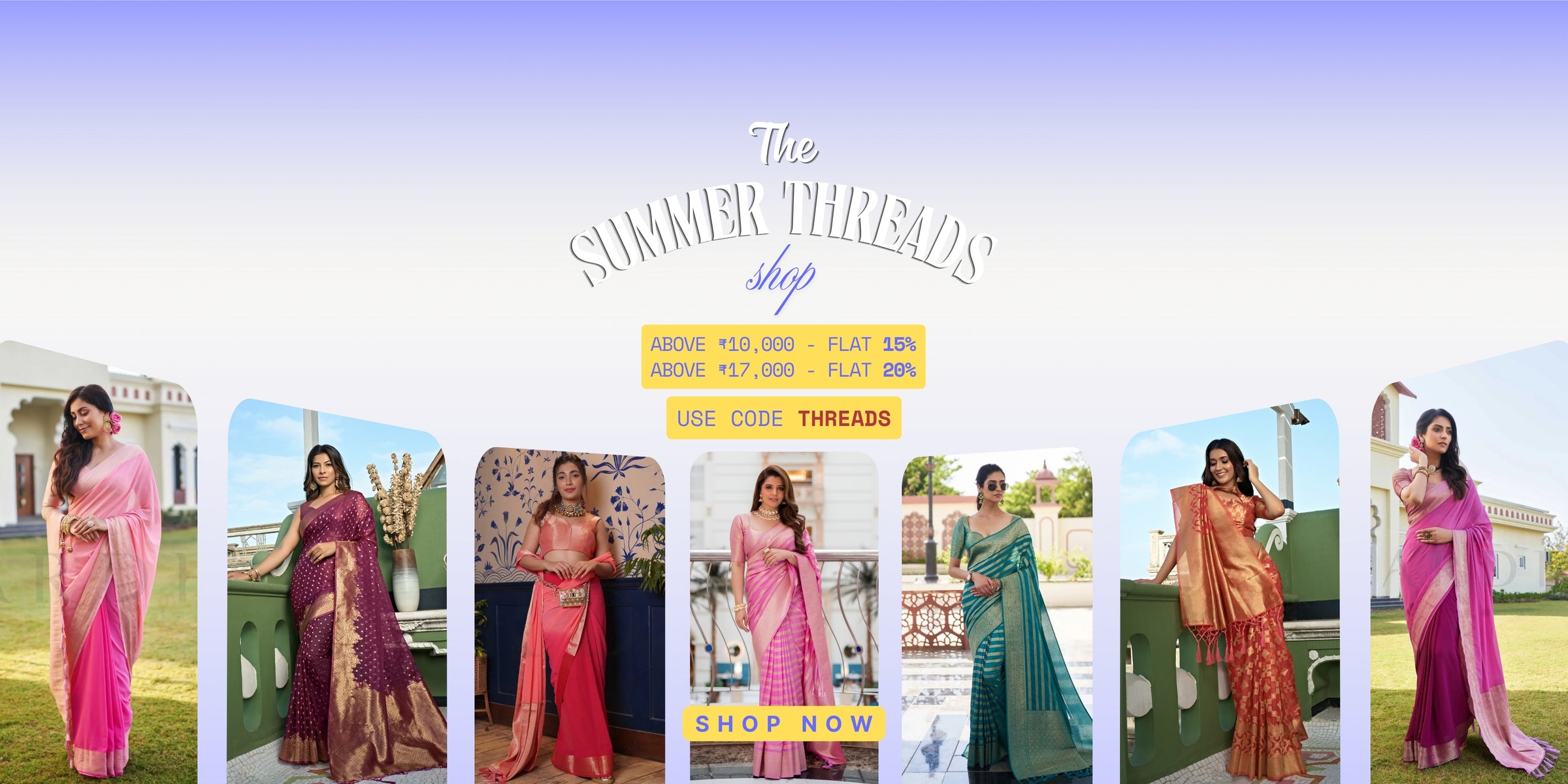 Promotional banner for 'The Summer Threads Shop' featuring women in colorful sarees with a blue gradient background. Shop this Summer our feathersoft light weight sarees.